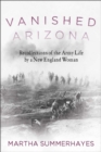 Vanished Arizona : Recollections of the Army Life by a New England Woman - eBook