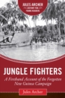 Jungle Fighters : A Firsthand Account of the Forgotten New Guinea Campaign - eBook