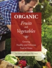 Organic Fruits and Vegetables : Growing Healthy and Delicious Food at Home - eBook