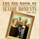 The Big Book of Senior Moments : Humorous Jokes and Anecdotes as a Reminder That We All Forget - eBook