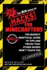 The Big Book of Hacks for Minecrafters : The Biggest Unofficial Guide to Tips and Tricks That Other Guides Won't Teach You - eBook