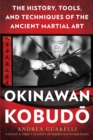 Okinawan Kobudo : The History, Tools, and Techniques of the Ancient Martial Art - eBook