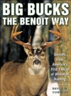 Big Bucks the Benoit Way : Secrets from America's First Family of Whitetail Hunting - eBook