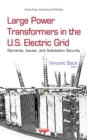 Large Power Transformers in the U.S. Electric Grid : Elements, Issues, and Substation Security - eBook