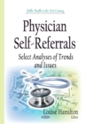 Physician Self-Referrals : Select Analyses of Trends and Issues - eBook