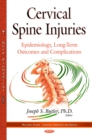Cervical Spine Injuries : Epidemiology, Long-Term Outcomes and Complications - eBook