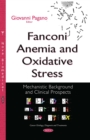 Fanconi Anemia and Oxidative Stress : Mechanistic Background and Clinical Prospects - eBook