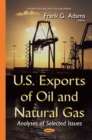 U.S. Exports of Oil and Natural Gas : Analyses of Selected Issues - eBook