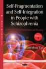 Self-Fragmentation and Self-Integration in People with Schizophrenia, Volume 1 : A Multi-dimensional Interpretation and Recovery - eBook