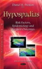 Hypospadias : Risk Factors, Epidemiology and Surgical Outcomes - eBook