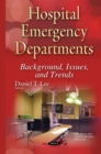 Hospital Emergency Departments : Background, Issues, and Trends - eBook