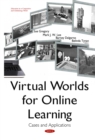 Virtual Worlds for Online Learning : Cases and Applications - eBook
