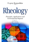 Rheology : Principles, Applications and Environmental Impacts - eBook