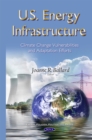 U.S. Energy Infrastructure : Climate Change Vulnerabilities and Adaptation Efforts - eBook