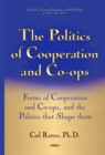 The Politics of Cooperation and Co-ops : Forms of Cooperation and Co-ops, and the Politics that Shape them - eBook