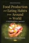 Food Production and Eating Habits From Around the World : A Multidisciplinary Approach - eBook