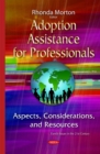 Adoption Assistance for Professionals : Aspects, Considerations, and Resources - eBook