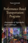 Performance-Based Transportation Programs : Assessments of Approaches and Challenges - eBook