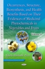 Occurrences, Structure, Biosynthesis, and Health Benefits Based on Their Evidences of Medicinal Phytochemicals in Vegetables and Fruits. Volume 4 - eBook