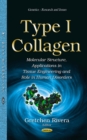 Type I Collagen : Molecular Structure, Applications in Tissue Engineering and Role in Human Disorders - eBook