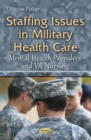 Staffing Issues in Military Health Care : Mental Health Providers and VA Nursing - eBook