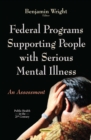 Federal Programs Supporting People with Serious Mental Illness : An Assessment - eBook
