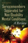 Service Members Separated for Non-Disability Mental Conditions : A Review - eBook