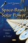 Space-Based Solar Power : Feasible Idea or Folly? - eBook
