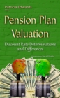 Pension Plan Valuation : Discount Rate Determinations and Differences - eBook
