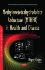 Methylenetetrahydrofolate Reductase (MTHFR) in Health and Disease - eBook