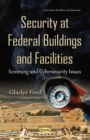 Security at Federal Buildings and Facilities : Screening and Cybersecurity Issues - eBook