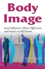 Body Image : Social Influences, Ethnic Differences and Impact on Self-Esteem - eBook