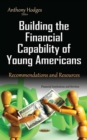 Building the Financial Capability of Young Americans : Recommendations and Resources - eBook