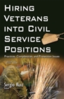 Hiring Veterans into Civil Service Positions : Practices, Complexities, and Protection Issues - eBook