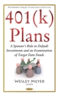 401(k) Plans : A Sponsor's Role in Default Investments and an Examination of Target Date Funds - eBook
