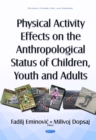 Physical Activity Effects on the Anthropological Status of Children, Youth and Adults - eBook