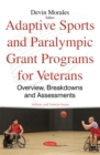 Adaptive Sports and Paralympic Grant Programs for Veterans : Overview, Breakdowns and Assessments - eBook
