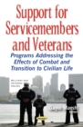 Support for Servicemembers and Veterans : Programs Addressing the Effects of Combat and Transition to Civilian Life - eBook