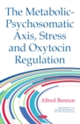 The Metabolic-Psychosomatic Axis, Stress and Oxytocin Regulation - eBook