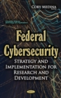 Federal Cybersecurity : Strategy and Implementation for Research and Development - eBook