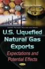 U.S. Liquefied Natural Gas Exports : Expectations and Potential Effects - eBook