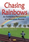 Chasing Rainbows : An Existential Perspective of a Marathon Runner - eBook