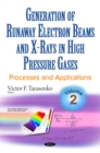 Generation of Runaway Electron Beams and X-Rays in High Pressure Gases, Volume 2 : Processes and Applications - eBook