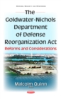 The Goldwater-Nichols Department of Defense Reorganization Act : Reforms and Considerations - eBook