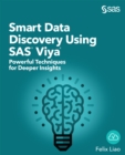 Smart Data Discovery Using SAS Viya : Powerful Techniques for Deeper Insights - eBook
