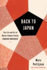 Back To Japan : The Life and Art of Master Kimono Painter Kunihiko Moriguchi - Book