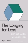 The Longing for Less : Living with Minimalism - Book