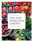 The New Heirloom Garden : 12 Theme Designs with Recipes for Cooks Who Love to Garden - Book