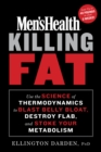 Men's Health Killing Fat : Use the Science of Thermodynamics to Blast Belly Bloat, Destroy Flab, and Stoke Your Metabolism - Book