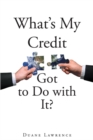What's My Credit Got to Do with It? - eBook